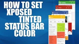 How to Tint Set Tinted Status Bar With every single Application Android Xposed Framwork [upl. by Yendahc321]