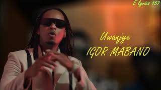 Uwanjye Igor Mabano Video Lyricselyrics157 [upl. by Ynnatirb]