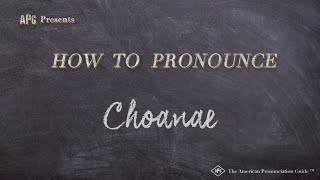 How to Pronounce Choanae Real Life Examples [upl. by Ahsilat]