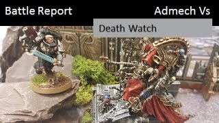 Warhammer 40K Battle Report 7th Edition Death Watch Vs Adeptus Mechanicus Skitarii Belisarius Cawl [upl. by Ydnagrub]