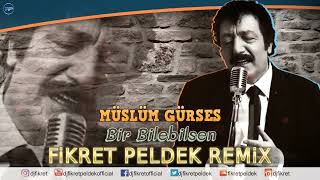 Müslüm Gürses  Bir Bilebilsen Fikret Peldek Remix [upl. by Onstad]