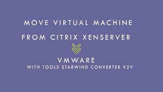 Move Virtual Machine From Citrix Xenserver to VMware Used Star Wind Converter V2V [upl. by Latvina543]