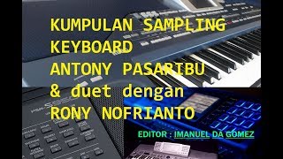 KUMPULAN SAMPLING KEYBOARD ANTONY PASARIBU amp DUET DENGAN RONY NOFRIANTO [upl. by Zuzana]