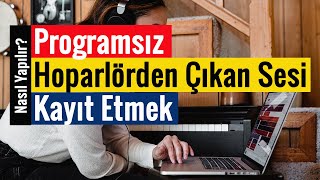 Hoparlörden Çıkan Sesi Kayıt Etmek  Programsız [upl. by Akcimahs]