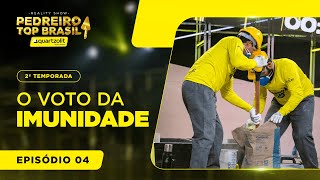 REALITY SHOW PEDREIRO TOP BRASIL  EP 48 T2  O voto da imunidade [upl. by Bryant]