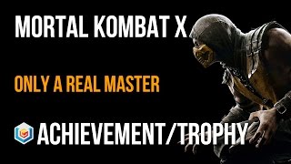 Mortal Kombat X Only a Real Master Achievement  Trophy Guide [upl. by Efthim]