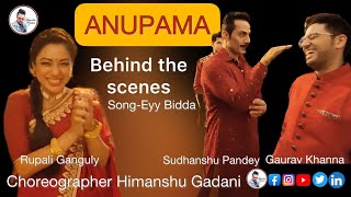 Anupama BEHIND THE SCENES song  Eyy Bidda Ye Mera Adda Choreo Himanshu Gadani rupaligangully [upl. by Muldon]