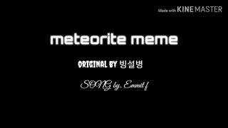 METEORITE MEME original by 빙설병 [upl. by Ahser]