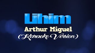 LIHIM  Arthur Miguel CoversPH KARAOKE VERSION [upl. by Adnauqaj]