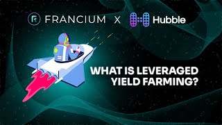 What is Leveraged Yield Farming With Francium x Hubble Protocol [upl. by Agnese108]