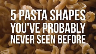 5 Pasta Shapes Youve Probably Never Seen Before [upl. by Loris211]