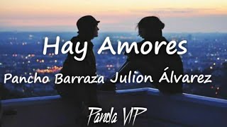 Pancho Barraza Julion ÁlvarezHay AmoresLETRA [upl. by Noyrb566]