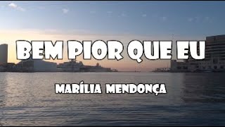 Bem pior que eu  Marília Mendonça letra mariliamendonça todososcantos graveto [upl. by Milon]