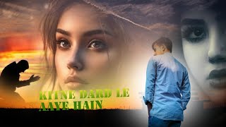 Kitne Dard Le Aaye Hain [upl. by Adon]