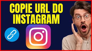 COMO COPIAR A URL DO INSTAGRAM [upl. by Enomes]