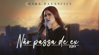 Não Passa de Ex  Mara Pavanelly Clipe Oficial [upl. by Ecyt901]