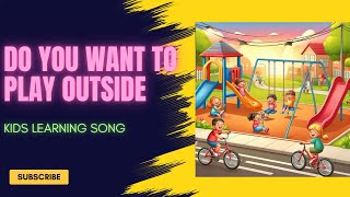 Play Outside  Do You Want To Play Outside  Kids Song  Nursery Rhymes [upl. by Shandie572]