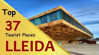 quotLLEIDAquot Top 37 Tourist Places  Lleida Tourism  SPAIN [upl. by Ricker936]