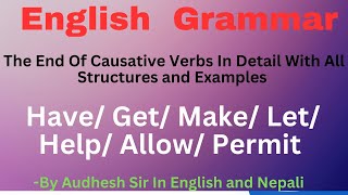 Use Causative Verbs In Detail  HaveGetMake LetHelpAllowPermit With Structures and Examples [upl. by Drawyeh]