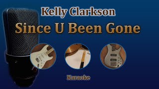 Since U Been Gone  Kelly Clarkson Karaoke [upl. by Adnana]