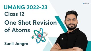 One Shot Revision of Atoms  Class 12  Umang Batch 202223  Sunil Jangra [upl. by Theresina478]