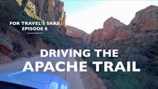 Driving the Apache Trail  Arizona State Route 88  For Travels Sake Episode 8 [upl. by Redd]