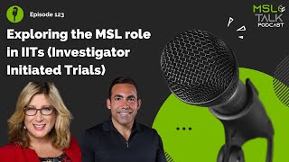 MSL Talk 123  Exploring the MSL Role in IITs Investigator Initiated Trials [upl. by Aholah]