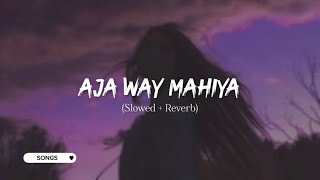 Aja Way Mahiya  Slowed And Reverb [upl. by Deadman760]