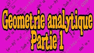 Géométrie analytique partie 1 [upl. by Bartolome]