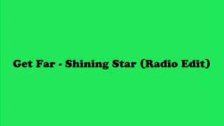 Get Far  Shining Star Radio Edit [upl. by Anilrac674]