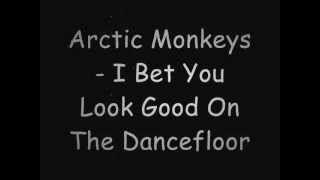 Arctic Monkeys  I Bet You Look Good On The Dancefloor lyrics [upl. by Seugirdor]