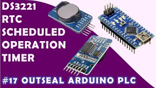 17 DS3231 RTC Scheduled Operation Timer  Outseal Arduino PLC [upl. by Reddin]