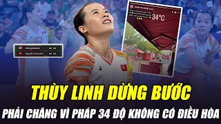 THÙY LINH DỪNG BƯỚC TẠI OLYMPIC PHẢI CHĂNG VÌ PHÁP QUÁ NÓNG KHÔNG CÓ ĐIỀU HÒA KHÔNG CÓ NƯỚC ĐÁ [upl. by Shalna]