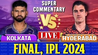 Kolkata Knight Riders vs Sunrisers Hyderabad Final  Live Score amp Commentary  SRH vs KKR Final [upl. by Folger286]