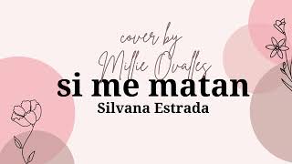 cover Si me matan SilvanaEstrada by Millie Ovalles [upl. by Loos]