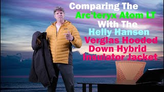 The Arcteryx Atom LT and The Helly Hansen Verglas Hybrid Hooded Jacket [upl. by Akenahc]