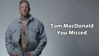 Tom MacDonald  You Missed Lyrics [upl. by Shepley7]