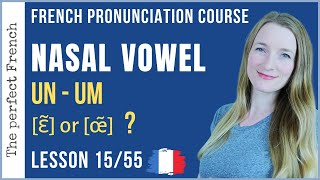 Lesson 15  How to pronounce UN UM in French  French pronunciation course [upl. by Arihsan99]