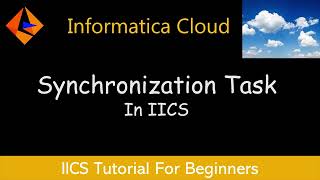 How To Create A Synchronization Task In IICS  IICS Tutorial For Beginners [upl. by Fronia]