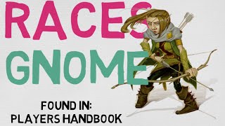 Race 4 Gnome DnD 5E Races [upl. by Verdi781]