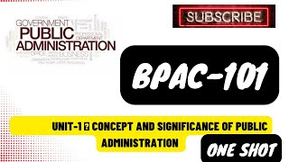 BPAC101 UNIT1 CONCEPT AND SIGNIFICANCE OF PUBLIC ADMINISTRATION  COMPLETE UNIT IN ONE SHOT [upl. by Aranat958]