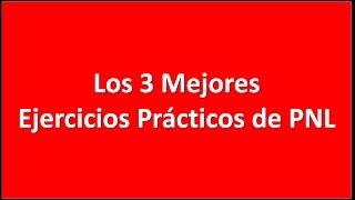 Los 3 Mejores Ejercicios Prácticos de PNL [upl. by Ngo]