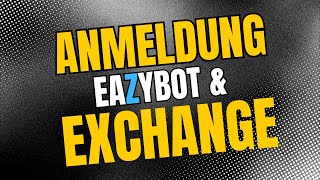 EazyBot amp Exchange Anmeldung [upl. by Lednam740]