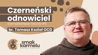 Czerneński odnowiciel  br Tomasz Kozioł OCD Smak Karmelu  Karmelitańskie historie 5 [upl. by Pros]