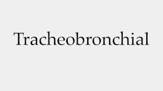 How to Pronounce Tracheobronchial [upl. by Bryon]