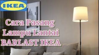 Cara Pasang lampu lantai Barlast Ikea [upl. by Anailuj]