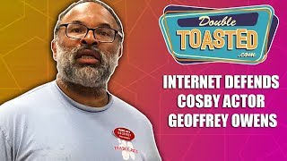 INTERNET DEFENDS COSBY ACTOR GEOFFREY OWENS [upl. by Nedda986]