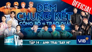 Anh Trai Say Hi Tập 14 Đêm Chung Kết  Công Bố amp Trao Giải [upl. by Annatsirhc210]