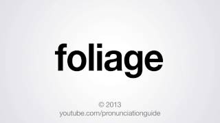 How to Pronounce Foliage [upl. by Hsaka]