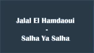 Jalal El Hamdaoui  Salha Ya Salha [upl. by Htebazie]